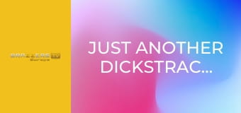 Just Another Dickstraction