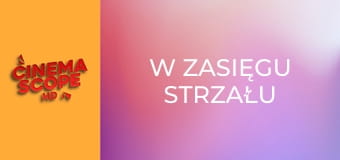 W zasięgu strzału