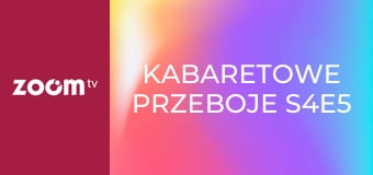 Kabaretowe przeboje S4E5