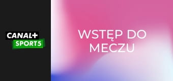 Wstęp do meczu