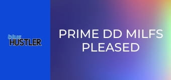 Prime DD MILFs Pleased