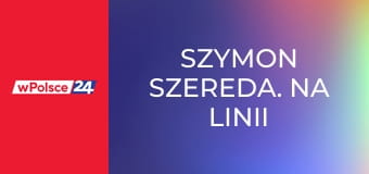 Szymon Szereda. Na linii ognia Szymon Szereda. Na linii ognia
