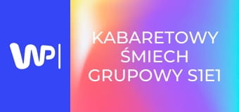 Kabaretowy śmiech grupowy S1E1