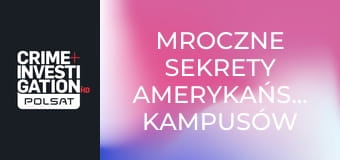 Mroczne sekrety amerykańskich kampusów S1E1 - Otrzęsiny na śmierć