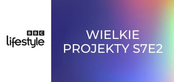 Wielkie projekty S7E2