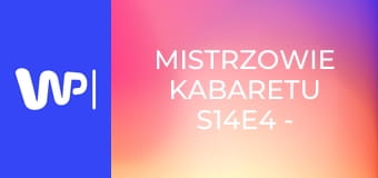 Mistrzowie kabaretu S14E4 - Kabaret Małżeński