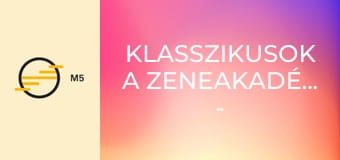 Klasszikusok a Zeneakadémiáról - Hangverseny a 70 éves Dráfi Kálmán tiszteletére – 2. rész