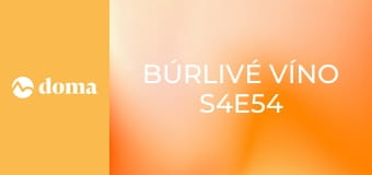 Búrlivé víno S4E54