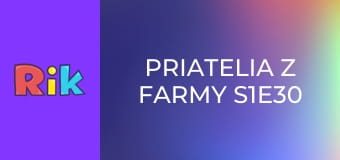 Priatelia z farmy S1E30