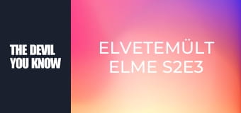 Elvetemült elme S2E3