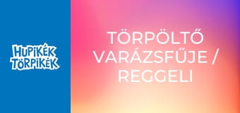 Törpöltő varázsfűje / Reggeli Haminál