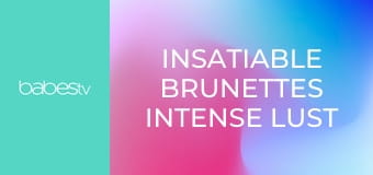 Insatiable brunettes intense lust E1412