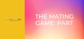 The Mating Game: Part 1