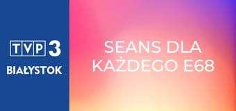 Seans dla każdego E68