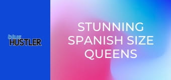 Stunning Spanish Size Queens