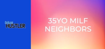 35YO MILF Neighbors