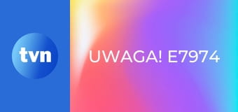 Uwaga! E7974