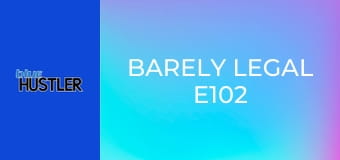 Barely Legal E102