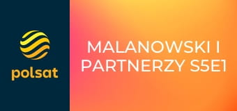 Malanowski i Partnerzy S5E1 - Zranione serca