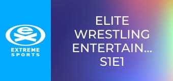 Elite Wrestling Entertainment S1E1