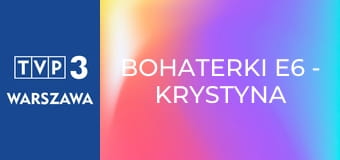 Bohaterki E6 - Krystyna Kofta