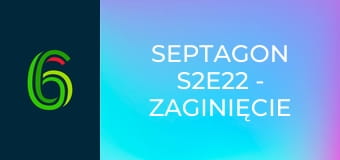 Septagon S2E22 - Zaginięcie Gali