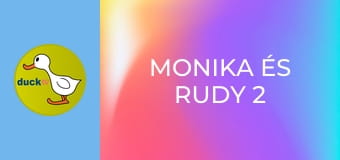 Monika és Rudy 2 Monika és Rudy 2