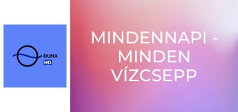Mindennapi - Minden vízcsepp egy világ