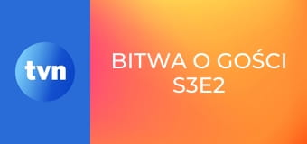 Bitwa o gości S3E2