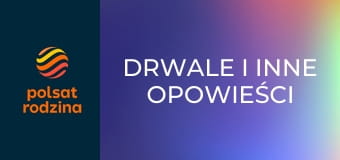 Drwale i inne opowieści Bieszczadu S15E12