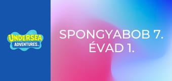 SpongyaBob 7. évad 1. rész