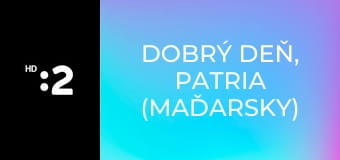Dobrý deň, Patria (maďarsky) E8