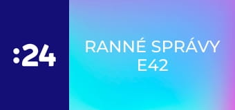 Ranné správy E42