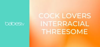 Cock lovers interracial threesome E1350