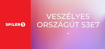 Veszélyes országút S3E7 - Episode 7