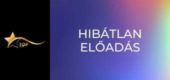 Hibátlan előadás