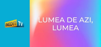 Lumea de azi, lumea de mâine
