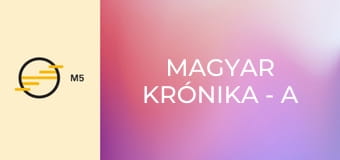 Magyar Krónika - A Nagy Falon innen és túl