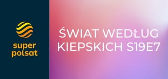 Świat według Kiepskich S19E7 - Ram dżam dżam