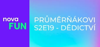 Průměrňákovi S2E19 - Dědictví
