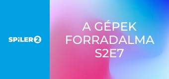 A gépek forradalma S2E7 - Óriási tehervonat