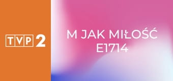 M jak miłość E1714