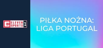 Piłka nożna: Liga Portugal Betclic
