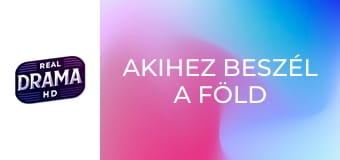 Akihez beszél a föld