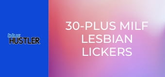 30-Plus MILF Lesbian Lickers