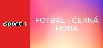 Fotbal - Černá Hora - Andorra