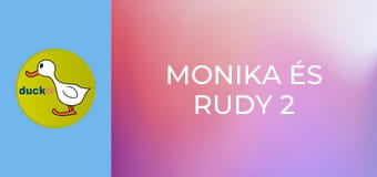 Monika és Rudy 2 Monika és Rudy 2