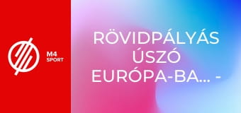 Rövidpályás Úszó Európa-bajnokság - Lublin