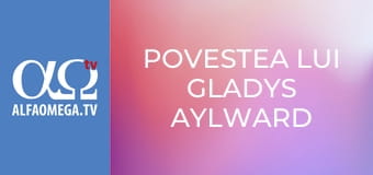 Povestea lui Gladys Aylward