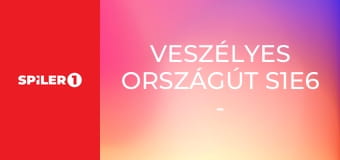 Veszélyes országút S1E6 - Episode 6